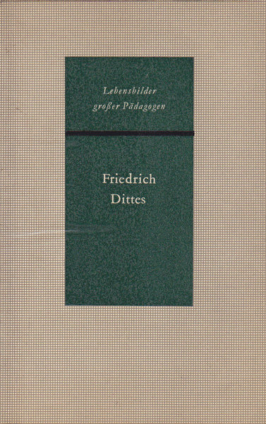 Friedrich Dittes. Reihe Lebensbilder großer Pädagogen. (Bibliotheksexemplar)