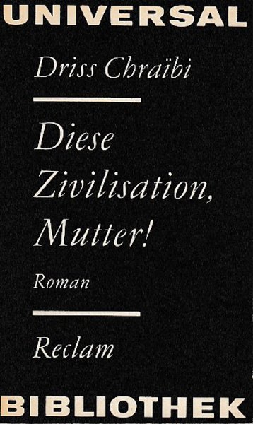Diese Zivilisation, Mutter! Roman. Reclam, Belletristik Bd.966