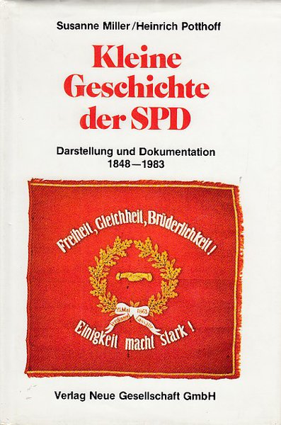 Kleine Geschichte der SPD. Darstellung und Dokumentation 1848-1983 (sechste durchgesehene Auflage)