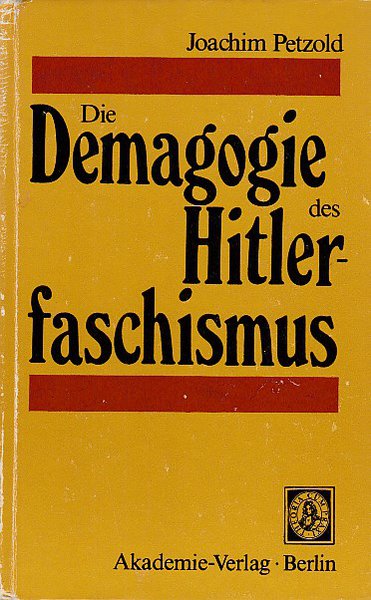 Die Demagogie des Hitlerfaschismus. Die politische Funktion der Naziideologie auf dem Wege zur faschistischen Diktatur