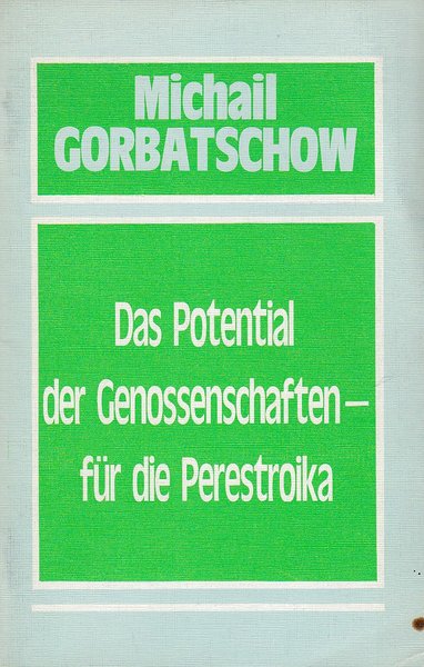 Das Potential der Genossenschaften für die Perestroika. Ansprache auf dem IV. Unionskongreß der Kolchosbauern 23. März 1988