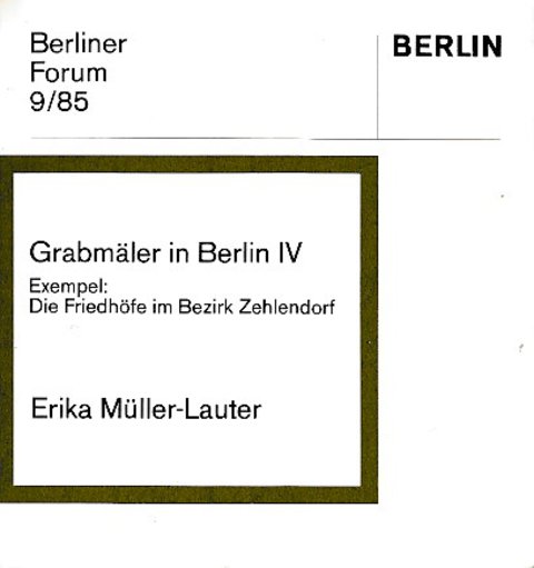Berliner Forum 9/85 Grabmäler in Berlin IV - Exempel: Die Friedhöfe im Bereich Zehlendorf
