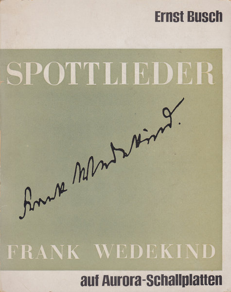 Spottlieder von Frank Wedekind Auf Aurora-Schallplatten. Diese Ausgabe erschien zum 100. Geburtstag von Frank Wedekind