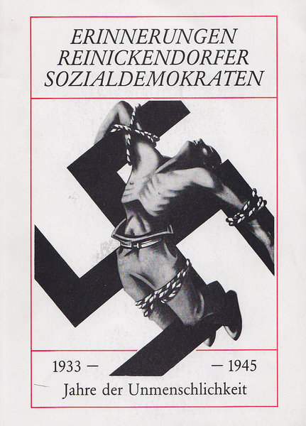 Erinnerungen Reinickendorfer Sozialdemokraten. 1933-1945 Jahre der Unmenschlichkeit (Mit Unterstreichungen)
