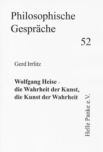 Heft 52: Wolfgang Heise  Die Wahrheit der Kunst, die Kunst der Wahrheit