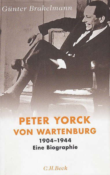 Peter Yorck von Wartenburg 1904-1944 Eine Biographie