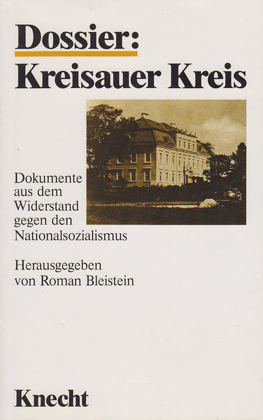 Dossier: Kreisauer Kreis. Dokumente aus dem Widerstand gegen den Nationalsozialismus. Aus dem Nachlaß von Lothar König S. J.