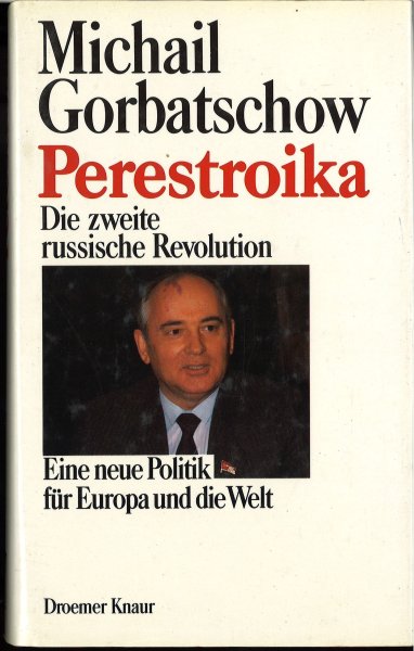 Perestroika. Die zweite russische Revolution. Eine neue Politik für Europa und die Welt.