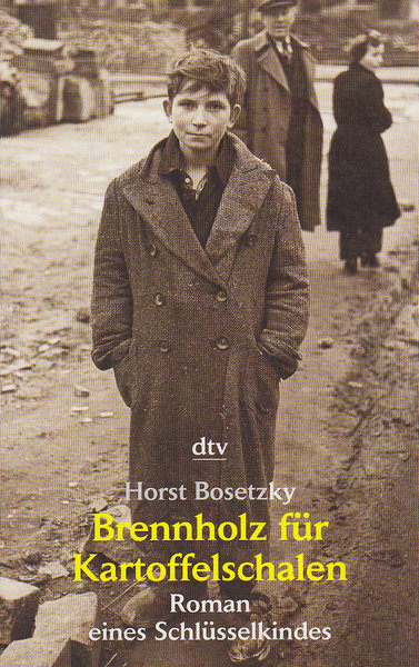 Brennholz für Kartoffelschalen. Roman eines Schlüsselkindes (Mit Besitzvermerk) dtv Bd. 20078