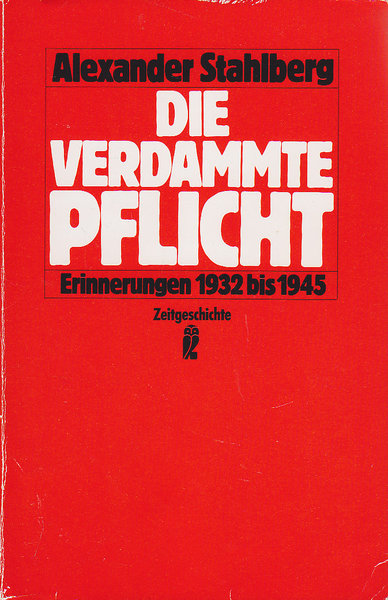 Die verdammte Pflicht. Erinnerungen 1933 bis 1945 Mit 29 Abbildungen. Reihe Zeitgeschichte Bd. 33129