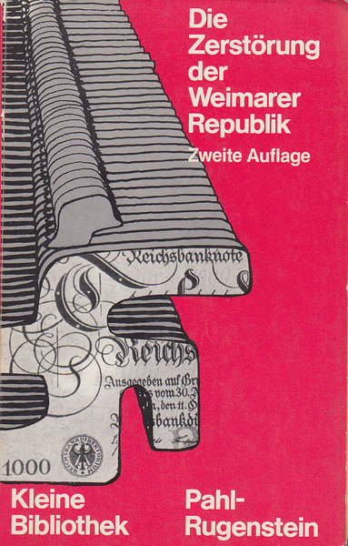 Die Zerstörung der Weimarer Republik. Kleine Bibliothek Politik, Wissenschaft, Zukunft Bd. 88