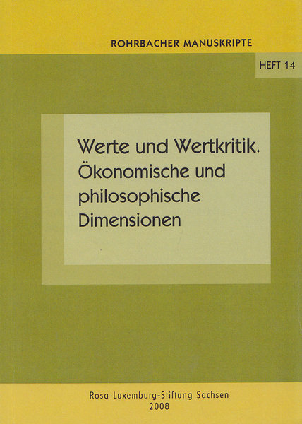 Werte und Wertkritik. Ökonomische und philosophische Dimensionen. Rohrbacher Manuskripte Heft 14