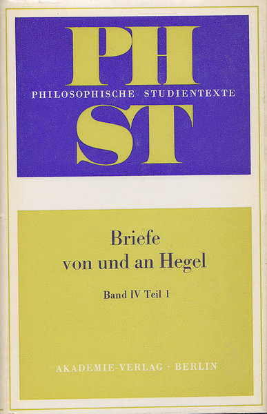 Briefe von und an Hegel. Band IV, Teil 1 Dokumente und Materialien zur Biographie. Reihe Philosophische Studientexte in vier Bänden