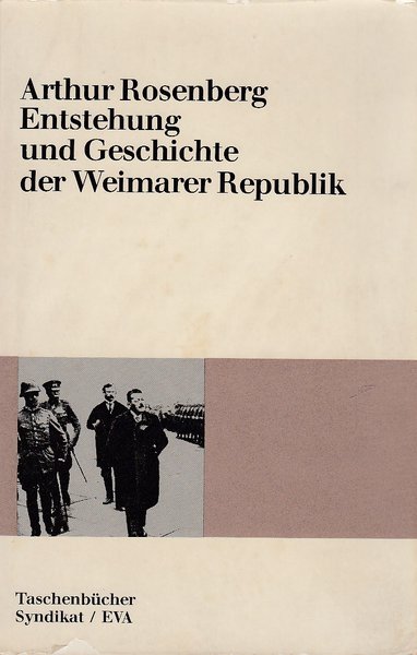 Entstehung und Geschichte der Weimarer Republik. Taschenbücher Syndikat/EVA Band 2