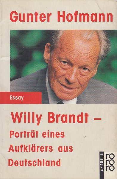 Willy Brandt - Porträt eines Aufklärers aus Deutschland. rororo aktuell 12503
