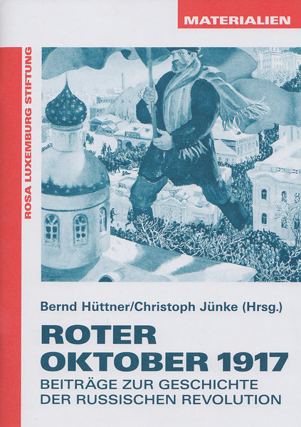 Roter Oktober 1917 Beiträge zur Geschichte der russischen Revolution. Reihe Materialien Heft 22