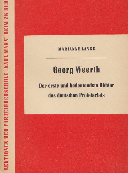 Georg Weerth. Der erste und bedeutendste Dichter des deutschen Proletariats. Reihe Lektionen der PHS 'Karl Marx' beim ZK der SED