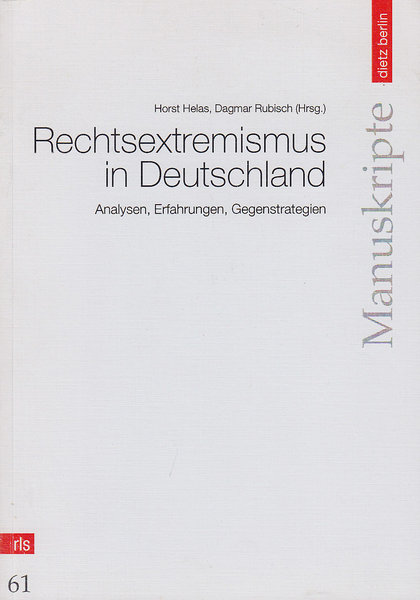 Rechtsextremismus in Deutschland. Analysen, Erfahrungen, Gegenstrategien. Reihe RLS Manuskripte Heft 61