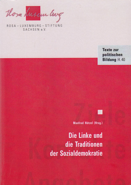 Die Linke und die Traditionen der Sozialdemokratie. RLS-Reihe Texte Zur politischen Bildung Bd. 40