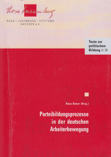 Parteibildungsprozesse in der deutschen Arbeiterbewegung. Reihe Texte zur politischen Bildung Heft 36