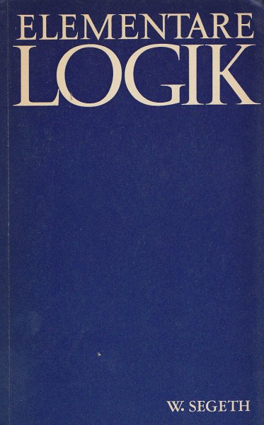 Elementare Logik. 6. überarbeitete und erweiterte Auflage (mit Besitzvermerk)