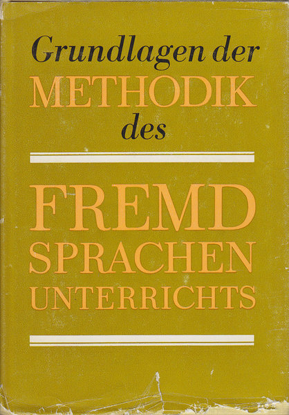 Grundlagen der Methodik des Fremdsprachenunterrichts. 1. Auflage