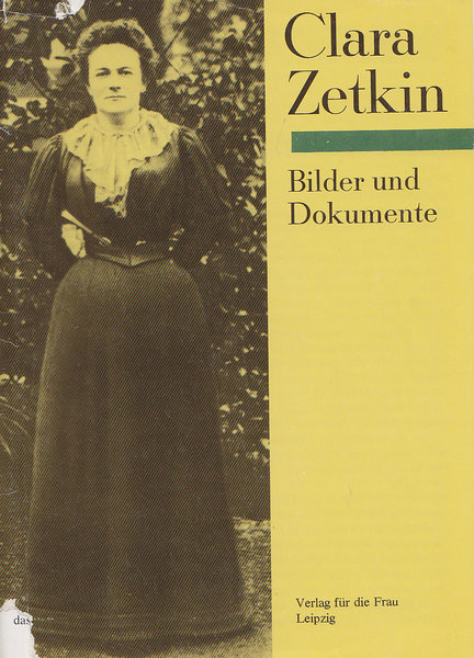 Clara Zetkin. Bilder und Dokumente