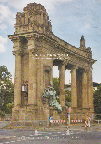 Das Charlottenburger Tor. Übersehenes Baudenkmal am Straßenrand? Stiftung Denkmalschutz Heft 6