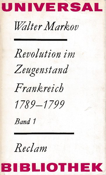 Revolution im Zeugenstand Frankreich 1789-1799. Band 1 Aussagen und Analysen. Reclam Philosophie/Geschichte Bd. 950