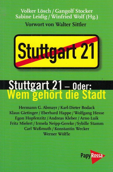 Stuttgart 21 - Oder: Wem gehört die Stadt. Mit einem Vorwort von Walter Sittler. neue Kleine Bibliothek 159