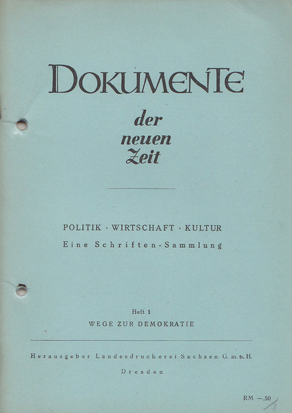 Dokumente der neuen Zeit. Politik, Wirtschaft, Kultur. Eine Schriften-Sammlung. Heft 1 Wege zur Demokratie