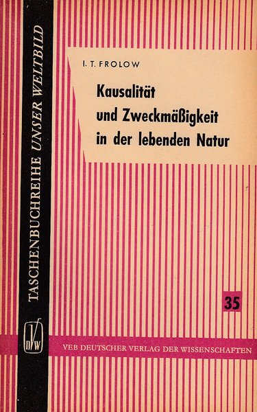 Kausalität und Zweckmäßigkeit in der lebenden Natur. Taschenbuchreihe Unser Weltbild Bd. 35