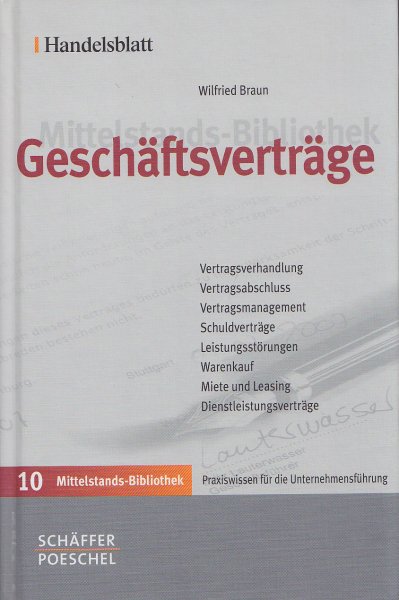 Geschäftsverträge. Handelsblatt Mittelstands-Bibliothek Bd. 10 Praxiswissen für die Unternehmensführung