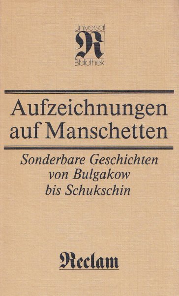 Aufzeichnungen auf Manschetten. Sonderbare Geschichten von Bulgakow bis Schukschin. Reclam Belletristik Bd. 890