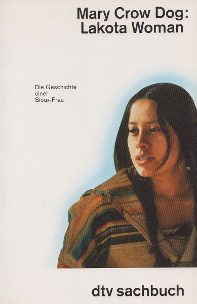 Lakota Woman. Die Geschichte einer Sioux-Frau. Um 22 Abbildungen erweiterte Auflage. dtv sachbuch Bd.30399