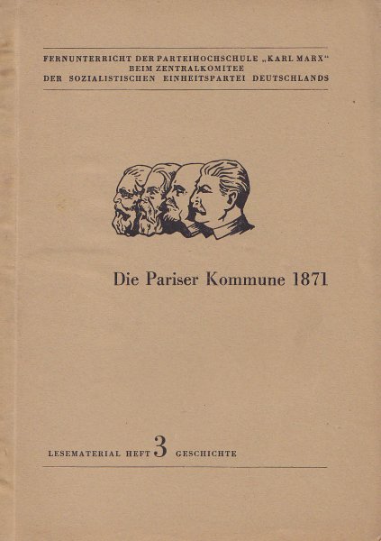Die Pariser Kommune 1871. Fernunterricht der PHS 'Karl Marx' b. ZK d. SED, Leseheft 3 Geschichte