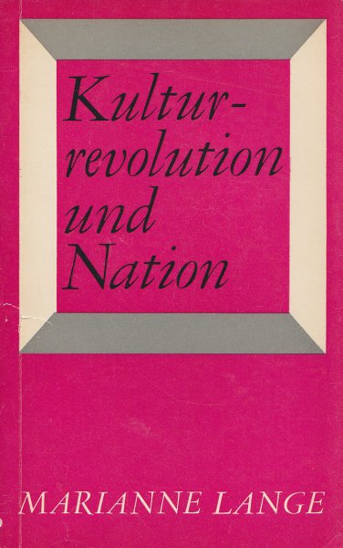 Kulturrevolution und Nation. Lektion der PHS 'Karl Marx' beim ZK der SED