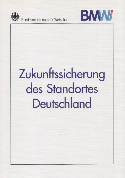 Zukunftssicherung des Standortes Deutschland. Publikation des Bundesministeriums für Wirtschaft