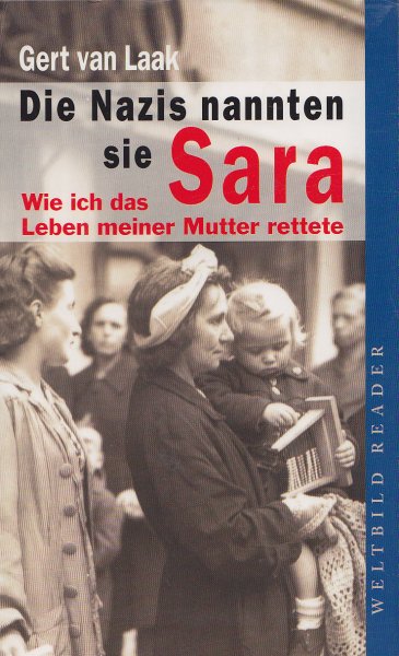 Die Nazis nannten sie Sara. Wie ich das Leben meiner Mutter rettete