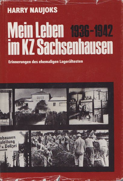 Mein Leben im KZ-Sachsenhausen 1936-1942. Erinnerungen des ehemaligen Lagerältesten. Mit 41 Abbildungen