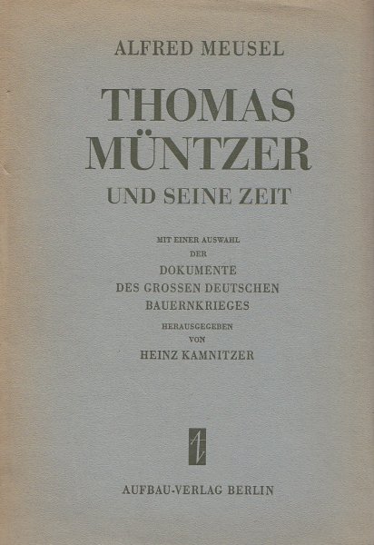 Thomas Münzer und seine Zeit. Mit einer Auswahl der Dokumente des grossen deutschen Bauernführers