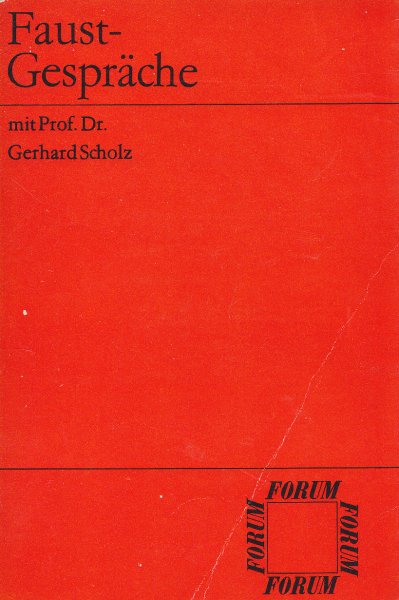 Faust-Gespräche mit Prof. Dr. Gerhard Scholz. Wissenschaftliche Mitarbeit Ursula Püschel