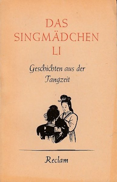 Das Singmädchen Li. Geschichten aus der Tangzeit. Reclam Universal Bibliothek Bd. 8990/91