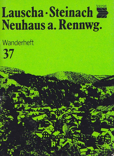 Lauscha, Steinbach, Neuhaus a. Rennwg. Reihe Wanderheft Nr. 37