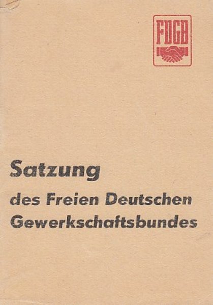 Satzung des Freien Deutschen Gewerkschaftsbundes. Beschlossen auf dem 7. FDGB-Kongreß
