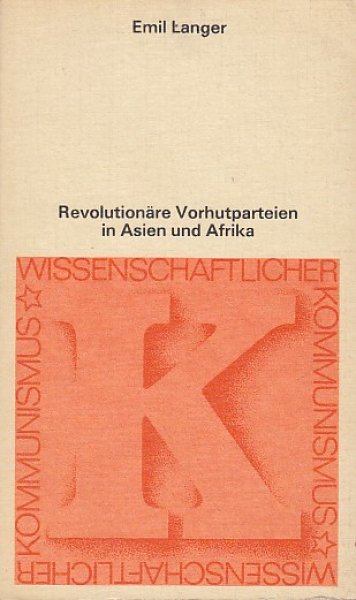 Revolutionäre Vorhutparteien in Asien und Afrika. Formierung und Kampf. Dietz-Reihe Wissenschaftlicher Kommunismus - Theorie und Praxis