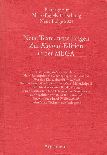 Neue Texte, neue Fragen. Zur Kapital-Edition in der MEGA. Reihe Beiträge zur Marx-Engels-Forschung. Neue Folge 2001
