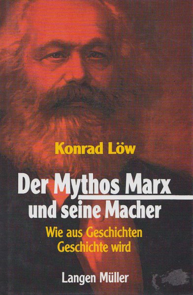 Der Mythos Marx und seine Macher. Wie aus Geschichten Geschichte wird. Mit 71 Abbildungen und Dokumenten (Einige Bleistiftanstreichungen)