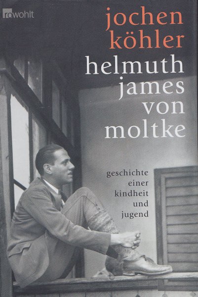 Helmuth James von Moltke. Geschichte einer Kindheit und Jugend. Erstauflage