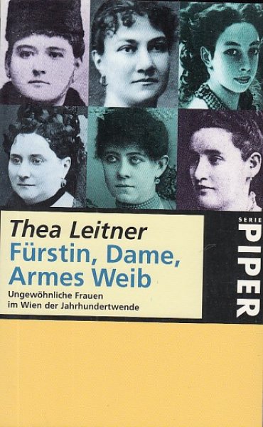 Fürstin, Dame, Armes Weib. Ungewöhnliche Frauen im Wien der Jahrhundertwende. Serie Piper Bd. 1864